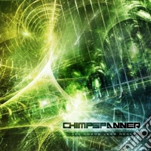 Chimp Spanner - All Roads Lead Here cd musicale di Spanner Chimp