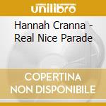 Hannah Cranna - Real Nice Parade cd