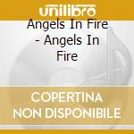 Angels In Fire - Angels In Fire cd