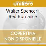 Walter Spencer - Red Romance cd