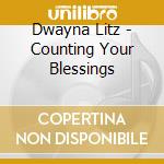 Dwayna Litz - Counting Your Blessings cd