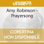 Amy Robinson - Prayersong cd musicale di Amy Robinson