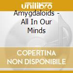 Amygdaloids - All In Our Minds cd