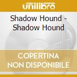 Shadow Hound - Shadow Hound