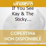 If You See Kay & The Sticky Throttles - Love Lost cd