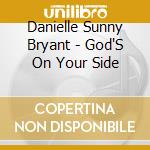 Danielle Sunny Bryant - God'S On Your Side cd