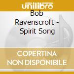 Bob Ravenscroft - Spirit Song cd