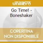 Go Time! - Boneshaker cd