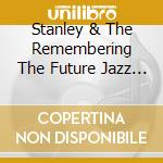 Stanley & The Remembering The Future Jazz Ba Sagov - Fever (Live At The Regattabar) cd