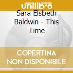 Sara Elsbeth Baldwin - This Time cd