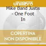 Mike Band Justis - One Foot In cd