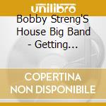 Bobby Streng'S House Big Band - Getting Housed, Live cd