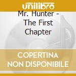 Mr. Hunter - The First Chapter cd