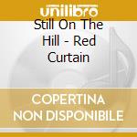 Still On The Hill - Red Curtain cd musicale di Still On The Hill