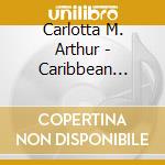 Carlotta M. Arthur - Caribbean Tranquility- Research Based Relaxation & cd musicale di Carlotta M. Arthur