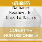 Nathaniel Kearney, Jr - Back To Bassics cd