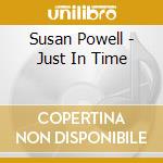 Susan Powell - Just In Time cd musicale di Susan Powell