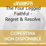 The Four Legged Faithful - Regret & Resolve cd