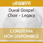 Duval Gospel Choir - Legacy cd musicale di Duval Gospel Choir