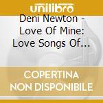 Deni Newton - Love Of Mine: Love Songs Of Marilyn Berglas cd