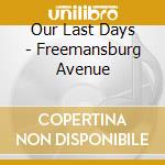 Our Last Days - Freemansburg Avenue cd