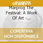 Marprog The Festival: A Work Of Art - Marprog The Festival: A Work Of Art cd