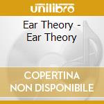 Ear Theory - Ear Theory cd