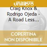 Craig Knox & Rodrigo Ojeda - A Road Less Traveled - Music For Tuba And Piano cd musicale di Craig Knox & Rodrigo Ojeda