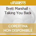 Brett Marshall - Taking You Back