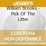 William Brooks - Pick Of The Litter cd