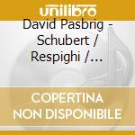 David Pasbrig - Schubert / Respighi / Rachmaninov cd
