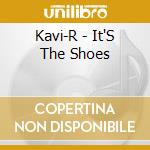 Kavi-R - It'S The Shoes cd