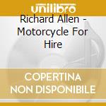 Richard Allen - Motorcycle For Hire cd musicale di Richard Allen