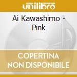 Ai Kawashimo - Pink cd