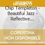 Chip Templeton - Beautiful Jazz - Reflective Piano cd