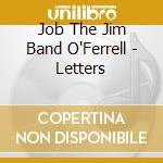 Job The Jim Band O'Ferrell - Letters cd