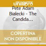 Pete Adam Bialecki - The Candida Writings cd