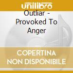 Outliar - Provoked To Anger cd musicale di Outliar