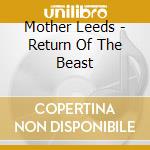 Mother Leeds - Return Of The Beast cd musicale di Mother Leeds