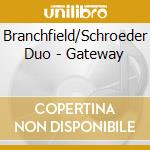 Branchfield/Schroeder Duo - Gateway cd musicale di Branchfield/Schroeder Duo