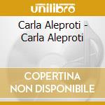 Carla Aleproti - Carla Aleproti cd musicale di Carla Aleproti