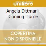 Angela Dittmar - Coming Home cd musicale di Angela Dittmar