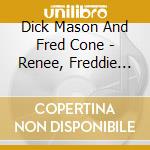 Dick Mason And Fred Cone - Renee, Freddie And Me cd