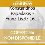 Konstantinos Papadakis - Franz Liszt: 16 Miniatures For Piano cd