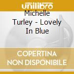 Michelle Turley - Lovely In Blue cd