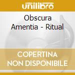 Obscura Amentia - Ritual cd