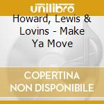 Howard, Lewis & Lovins - Make Ya Move cd