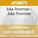 Julia Poorman - Julia Poorman cd musicale di Julia Poorman