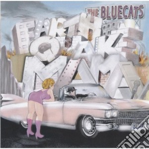 Bluecats (The) - Earthquake Mama cd musicale di Bluecats