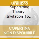 Superstring Theory - Invitation To Xtasy cd musicale di Superstring Theory